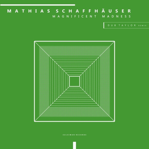 Mathias Schaffhauser - Magnificent Madness [SUL012]